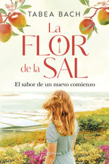 La flor de la sal. El sabor de un nuevo comienzo. Tabea Bach (Editorial Planeta) 9788408306207