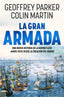 La Gran Armada: Una nueva historia de la mayor flota jamás vista desde la creación del mundo. Geoffrey Parker (Editorial Planeta) 9788408273332