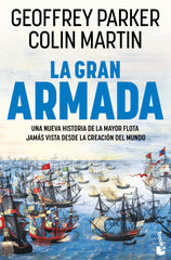 La Gran Armada: Una nueva historia de la mayor flota jamás vista desde la creación del mundo. Geoffrey Parker (Booket) 9788408309260