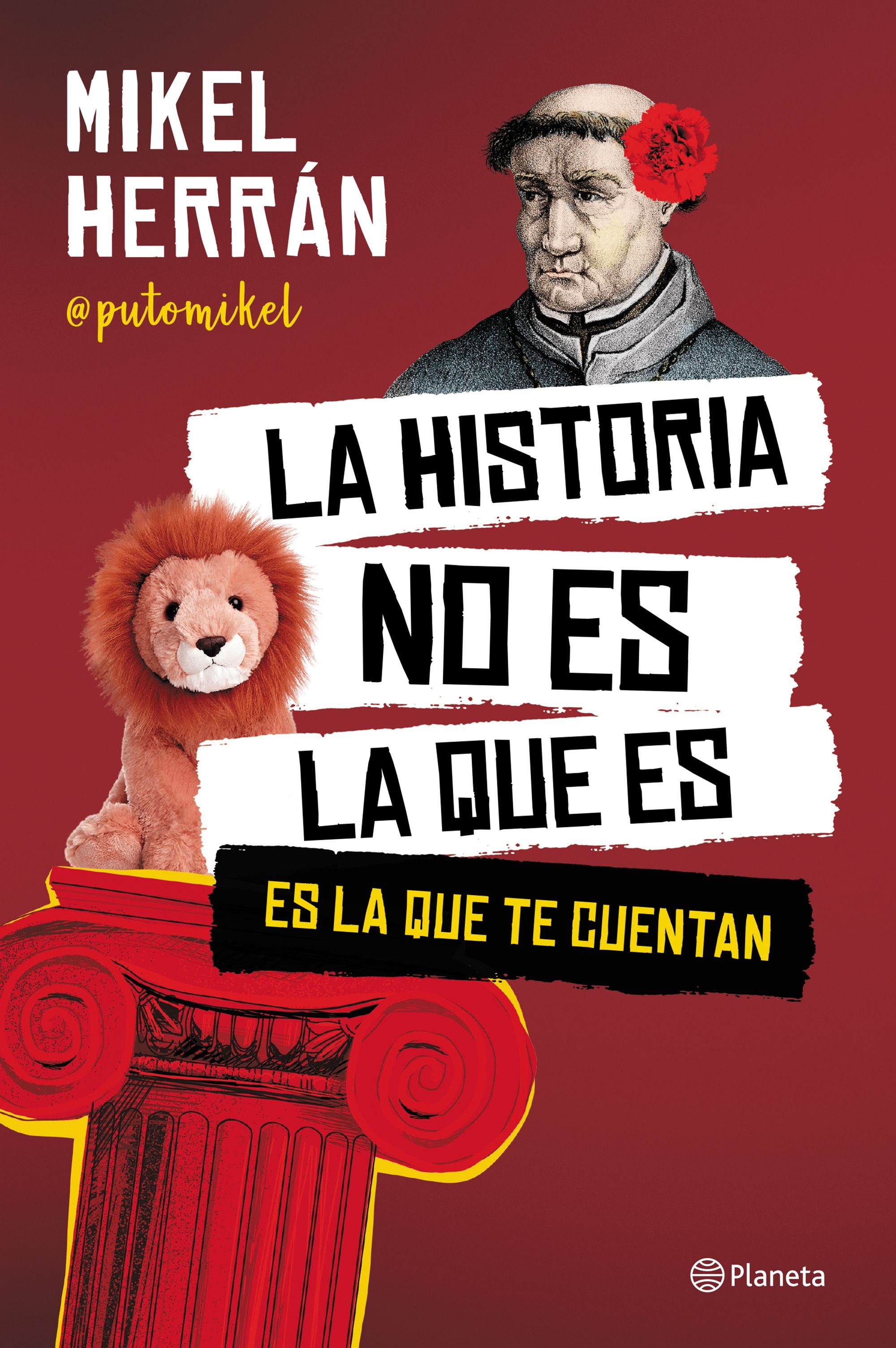 La historia no es la que es: Es la que te cuentan. Mikel Herrán (Editorial Planeta) 9788408249207 Imagen principal del producto