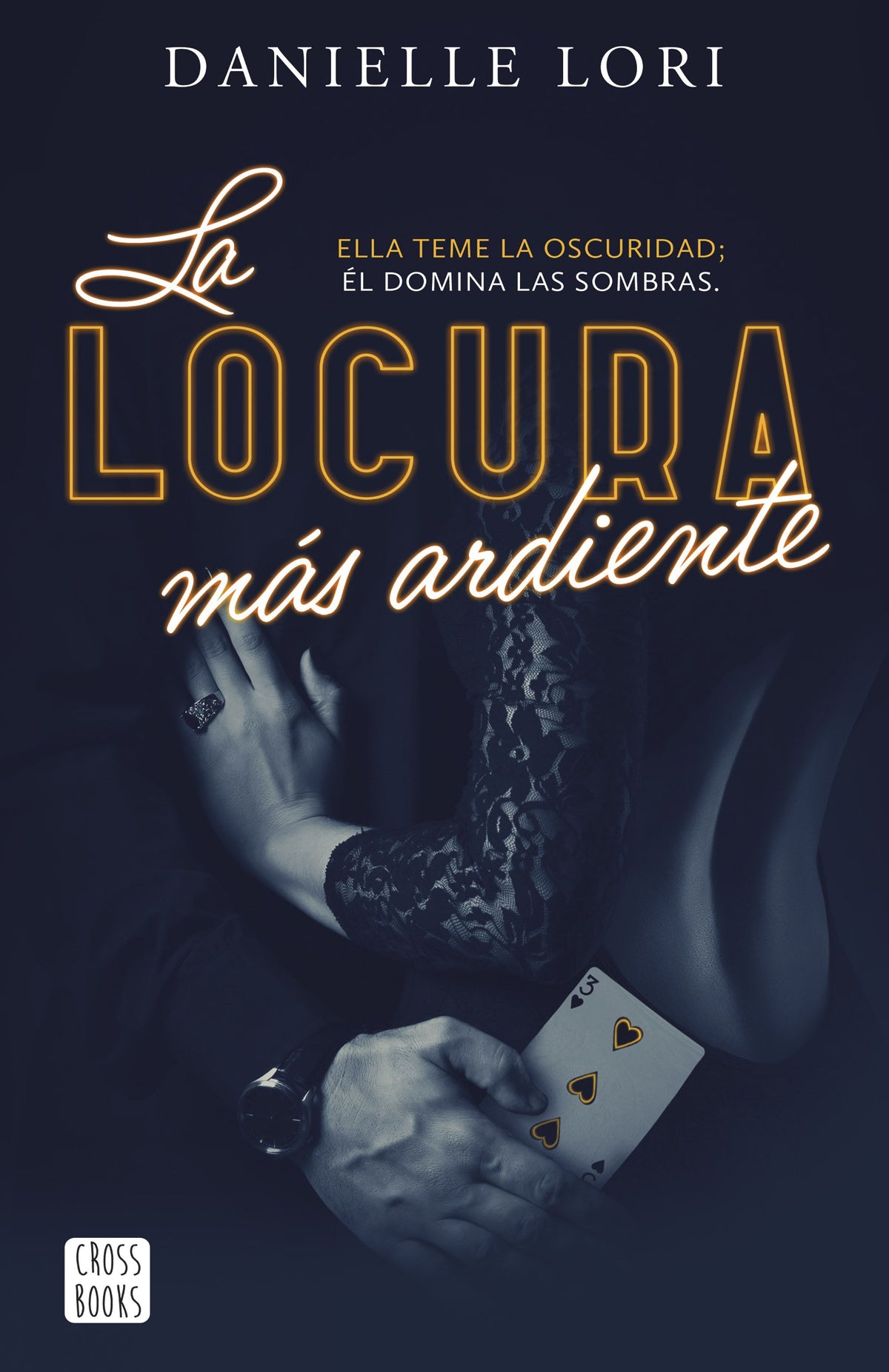 La locura más ardiente. Danielle Lori (Crossbooks) 9788408287520