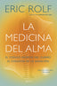 La medicina del alma: El código secreto del cuerpo. El corazón de la sanación.. Eric Rolf (Zenith) 9788408291053