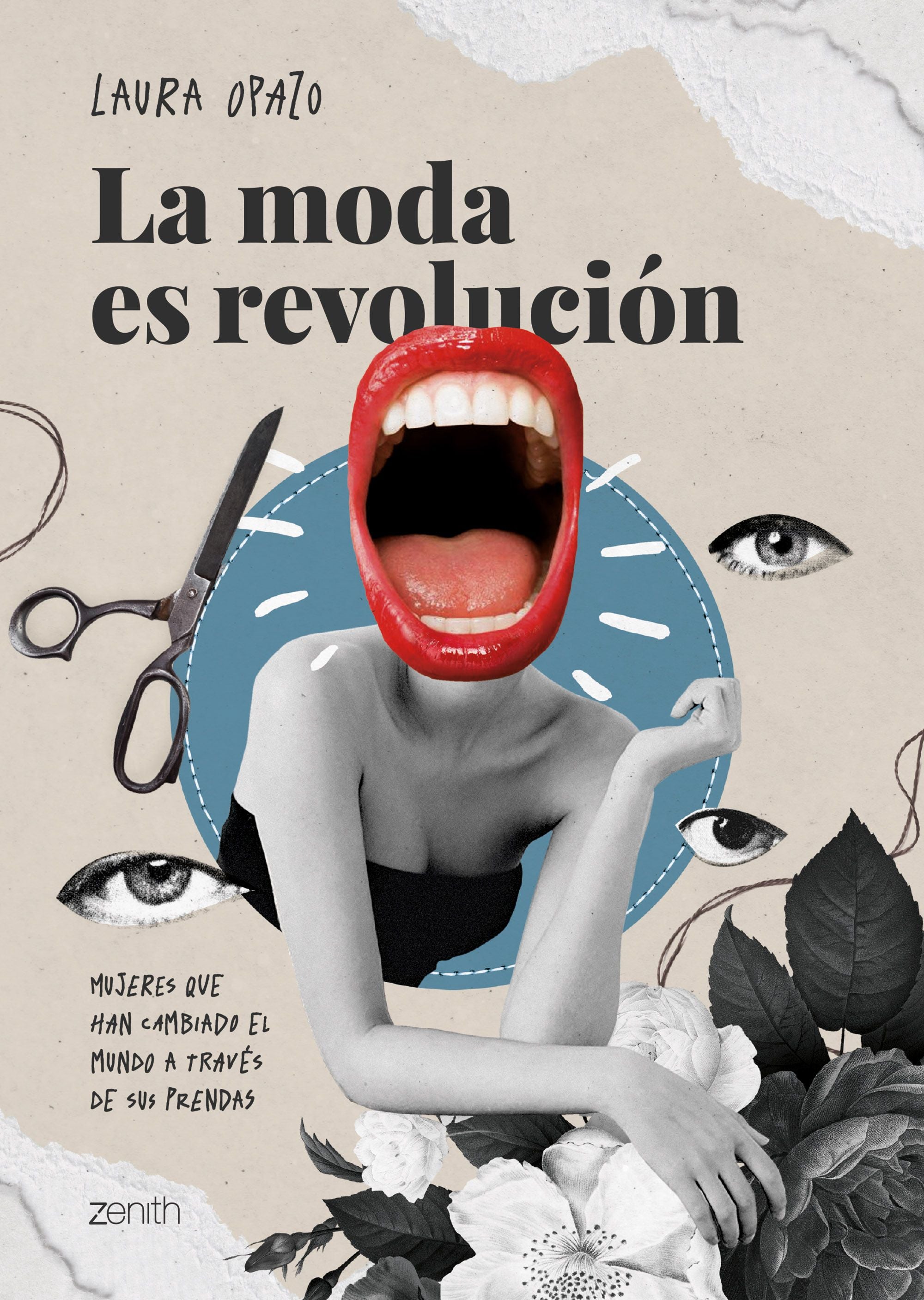 La moda es revolución: Mujeres que han cambiado el mundo a través de sus prendas. Laura Opazo (Zenith) 9788408267249 Imagen principal del producto