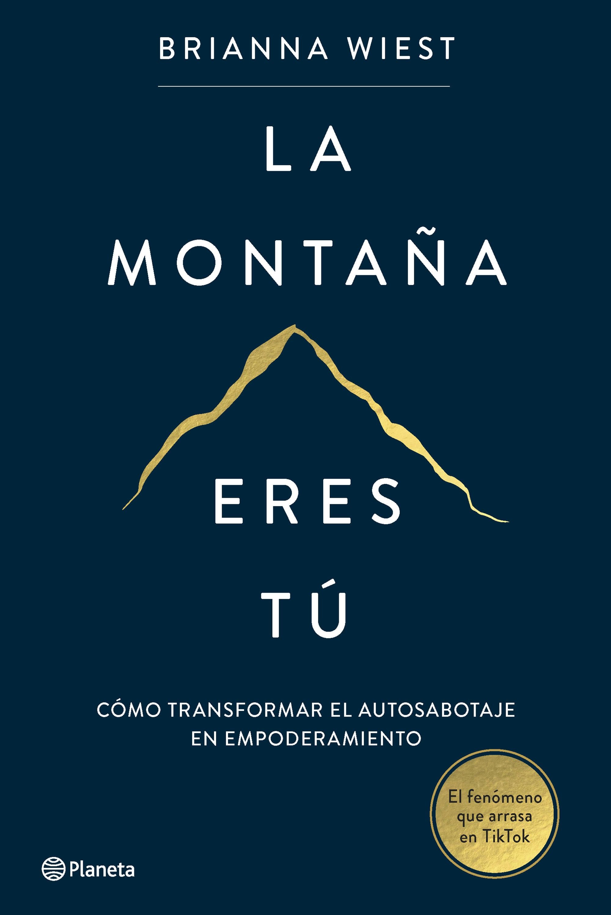La montaña eres tú: El fenómeno de autoayuda que arrasa en TikTok. Brianna Wiest (Editorial Planeta) 9788408267386 Imagen principal del producto