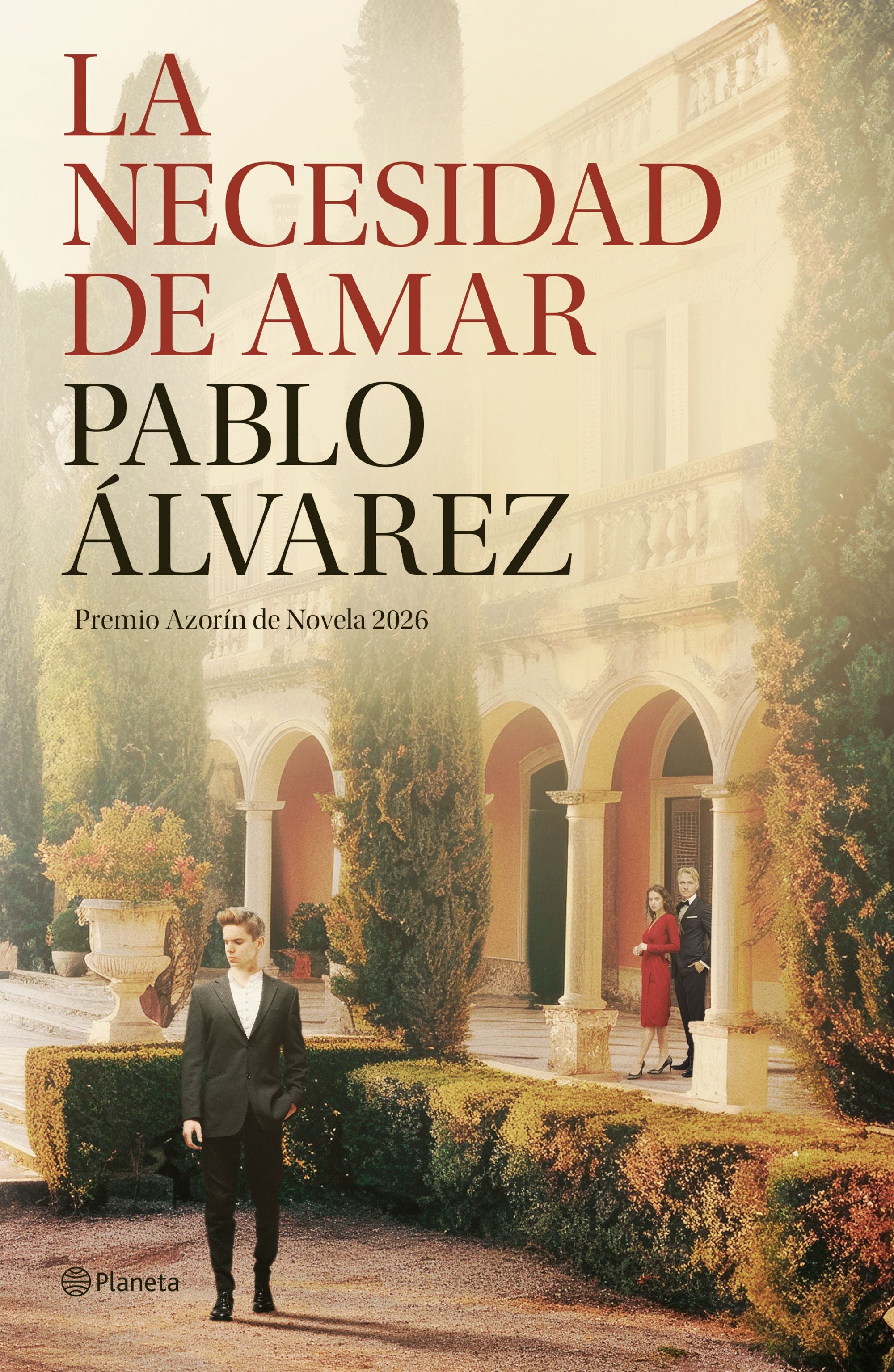 La necesidad de amar: Premio Azorín de Novela 2026. Pablo Álvarez (Editorial Planeta) 9788408322665