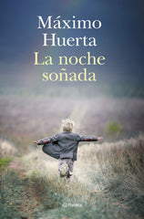 La noche soñada. Máximo Huerta (Editorial Planeta) 9788408275992