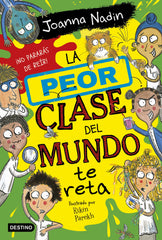 La peor clase del mundo 3. La peor clase del mundo te reta. Joanna Nadin (Destino Infantil & Juvenil) 9788408267089