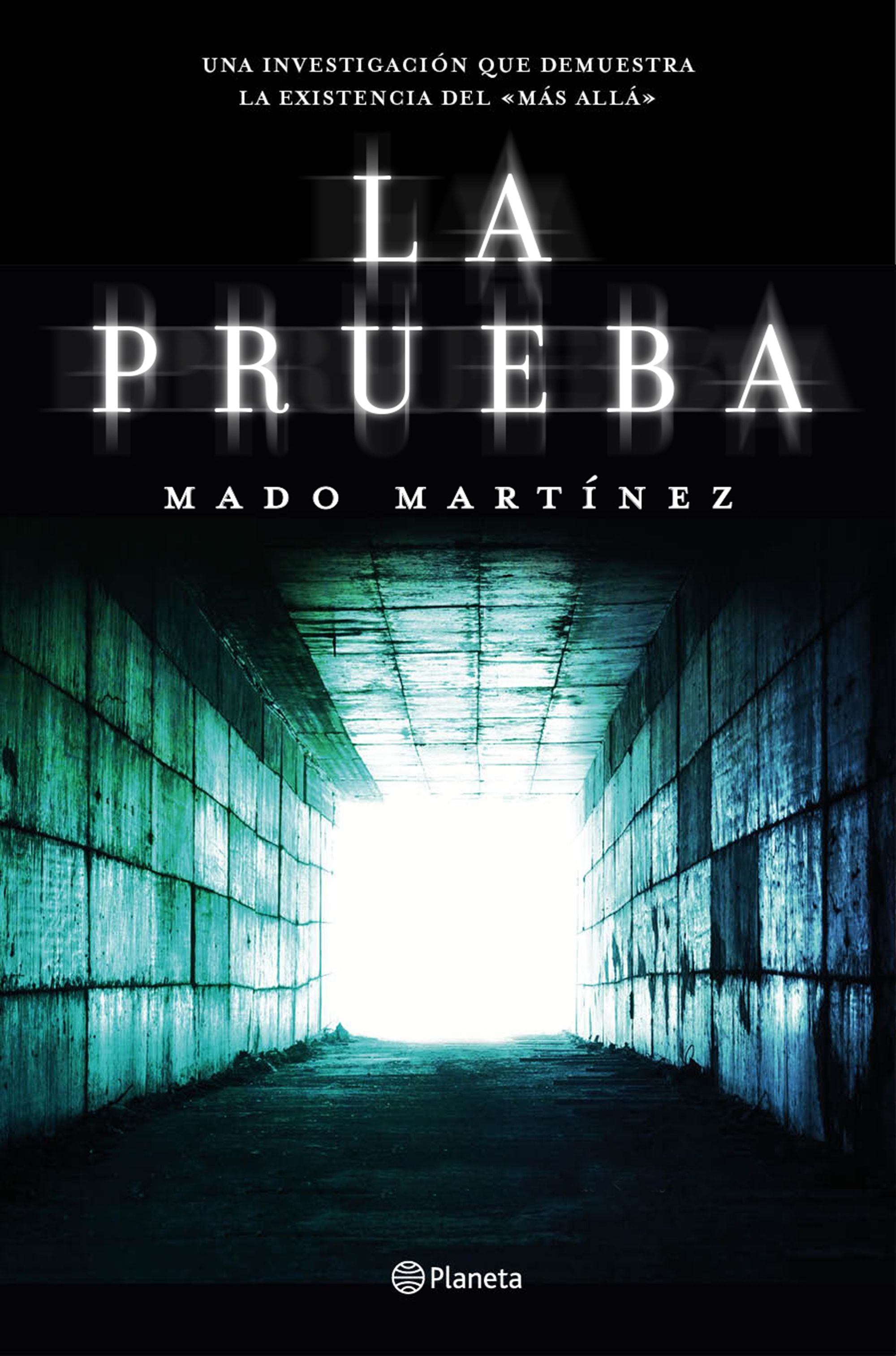 La prueba: Una investigación que demuestra la existencia del Más Allá