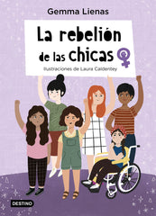 La rebelión de las chicas: Ilustraciones de Laura Caldentey. Gemma Lienas (Destino Infantil & Juvenil) 9788408237112