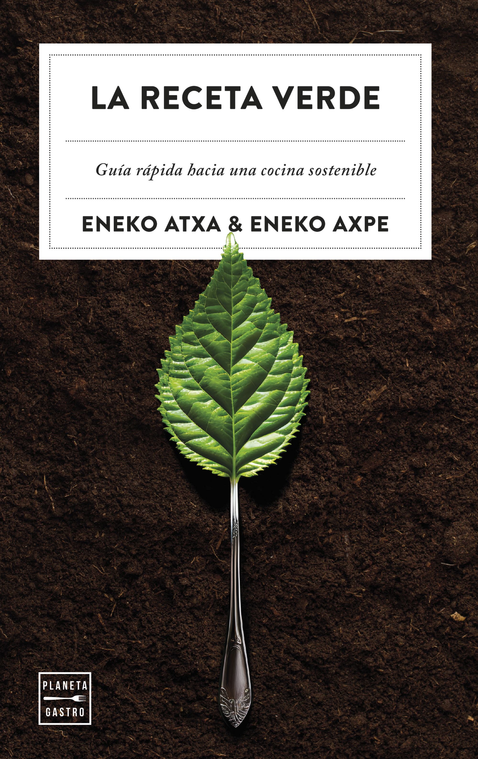 La receta verde: Guía rápida hacia una cocina sostenible. Eneko Atxa (Planeta Gastro) 9788408279983