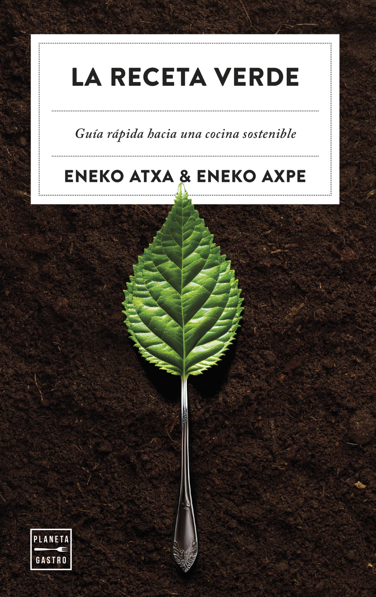 La receta verde: Guía rápida hacia una cocina sostenible. Eneko Atxa (Planeta Gastro) 9788408279983
