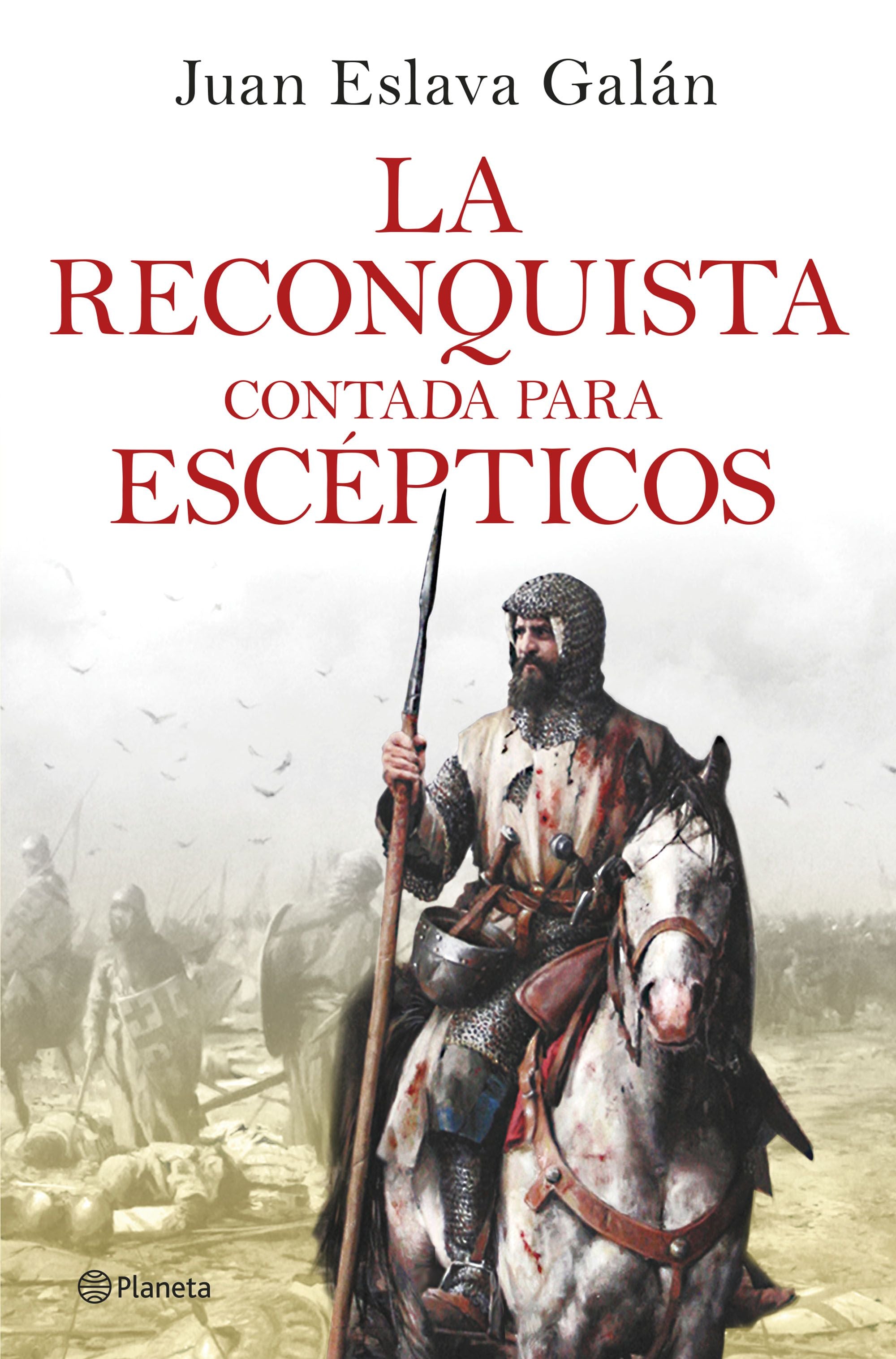 La Reconquista contada para escépticos. Juan Eslava Galán (Editorial Planeta) 9788408263425 Imagen principal del producto