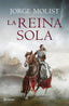 La reina sola. Jorge Molist (Editorial Planeta) 9788408229834