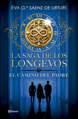 La saga de los longevos 3. El Camino del Padre. Eva García Sáenz de Urturi (Editorial Planeta) 9788408304753