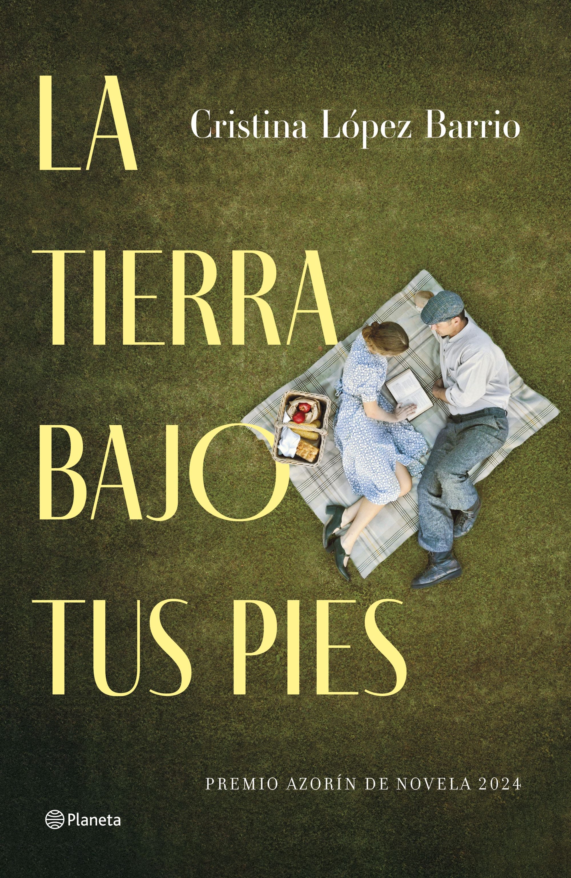 La tierra bajo tus pies: Premio Azorín de Novela 2024. Cristina López Barrio (Editorial Planeta) 9788408287421