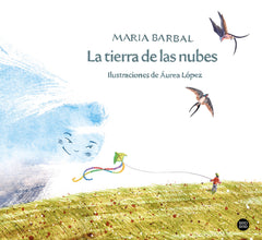 La tierra de las nubes: Ilustraciones de Áurea López. Maria Barbal (Destino Infantil & Juvenil) 9788408257691