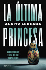 La última princesa. Alaitz Leceaga (Editorial Planeta) 9788408304760
