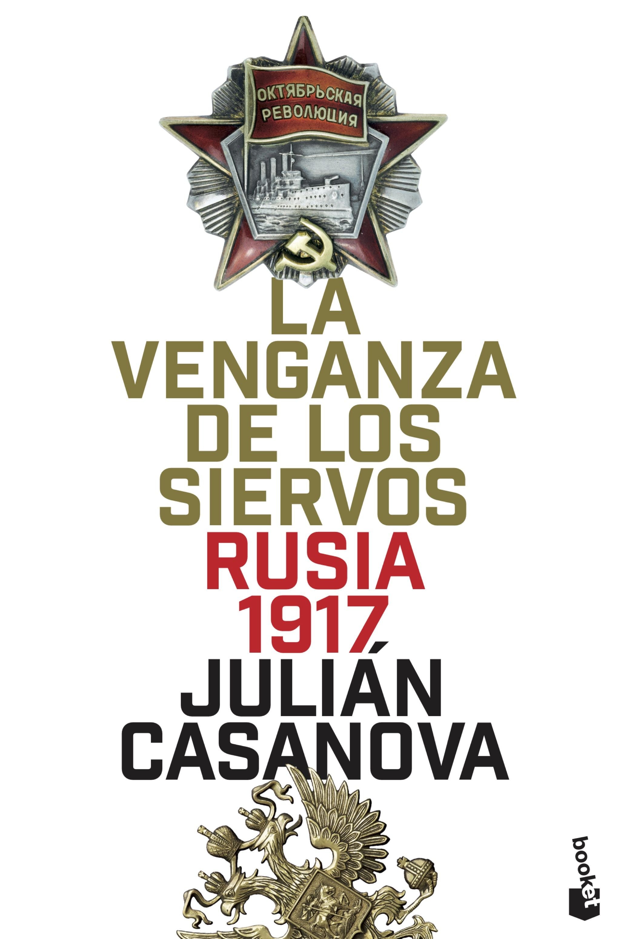 La venganza de los siervos: Rusia 1917. Julián Casanova (Booket) 9788408205715