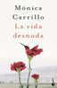 La vida desnuda: Premio Azorín de Novela 2020. Mónica Carrillo (Booket) 9788408243557