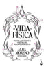 La vida es física: Desde los átomos hasta los agujeros negros. Alba Moreno (Booket) 9788408316848