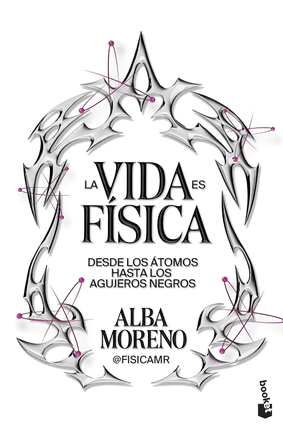 La vida es física: Desde los átomos hasta los agujeros negros. Alba Moreno (Booket) 9788408316848