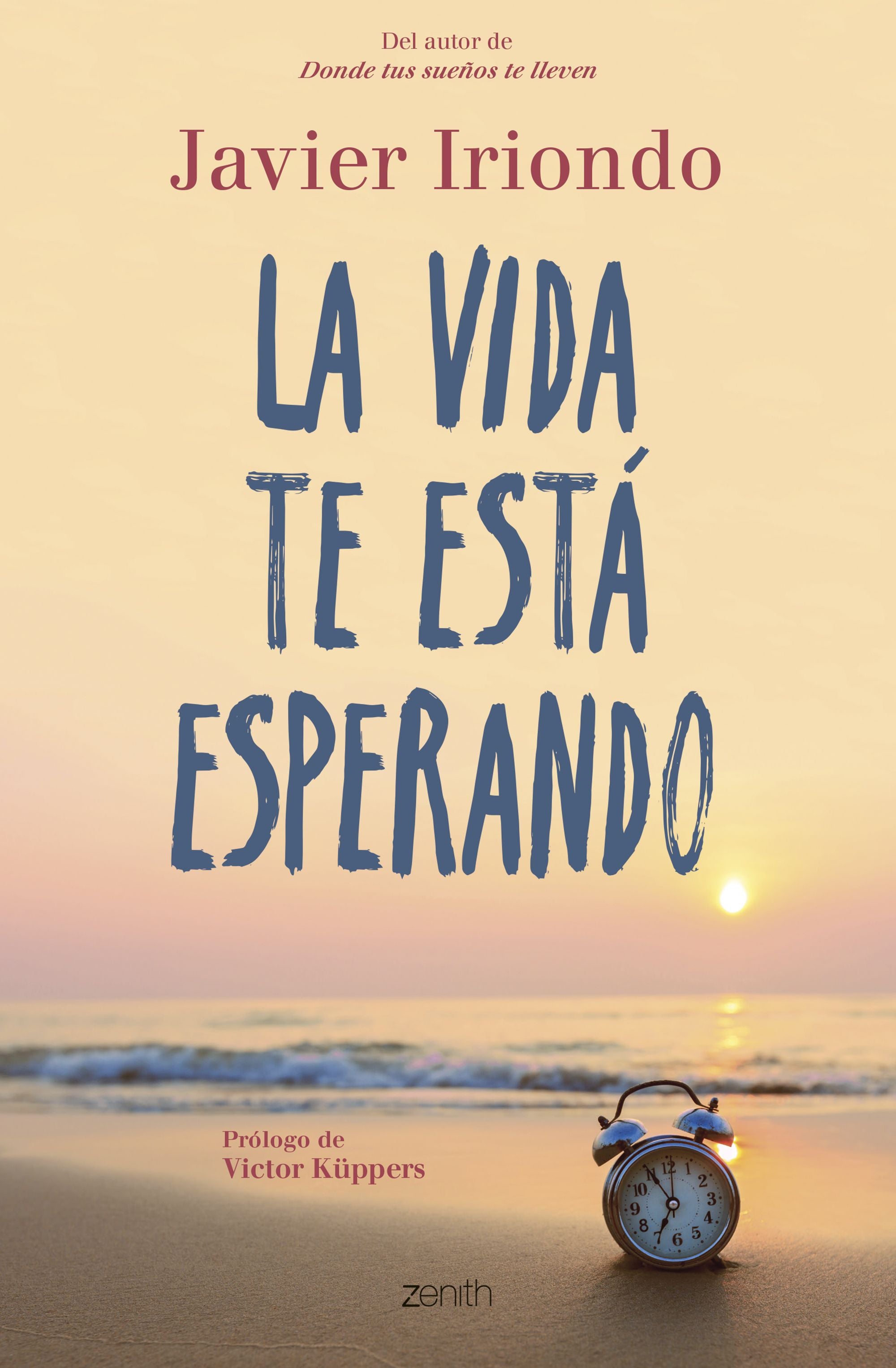 La vida te está esperando. Javier Iriondo Narvaiza (Zenith) 9788408215011