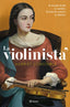 La violinista: El mundo olvidó su nombre. Es hora de conocer su historia. Harriet Constable (Editorial Planeta) 9788408294061