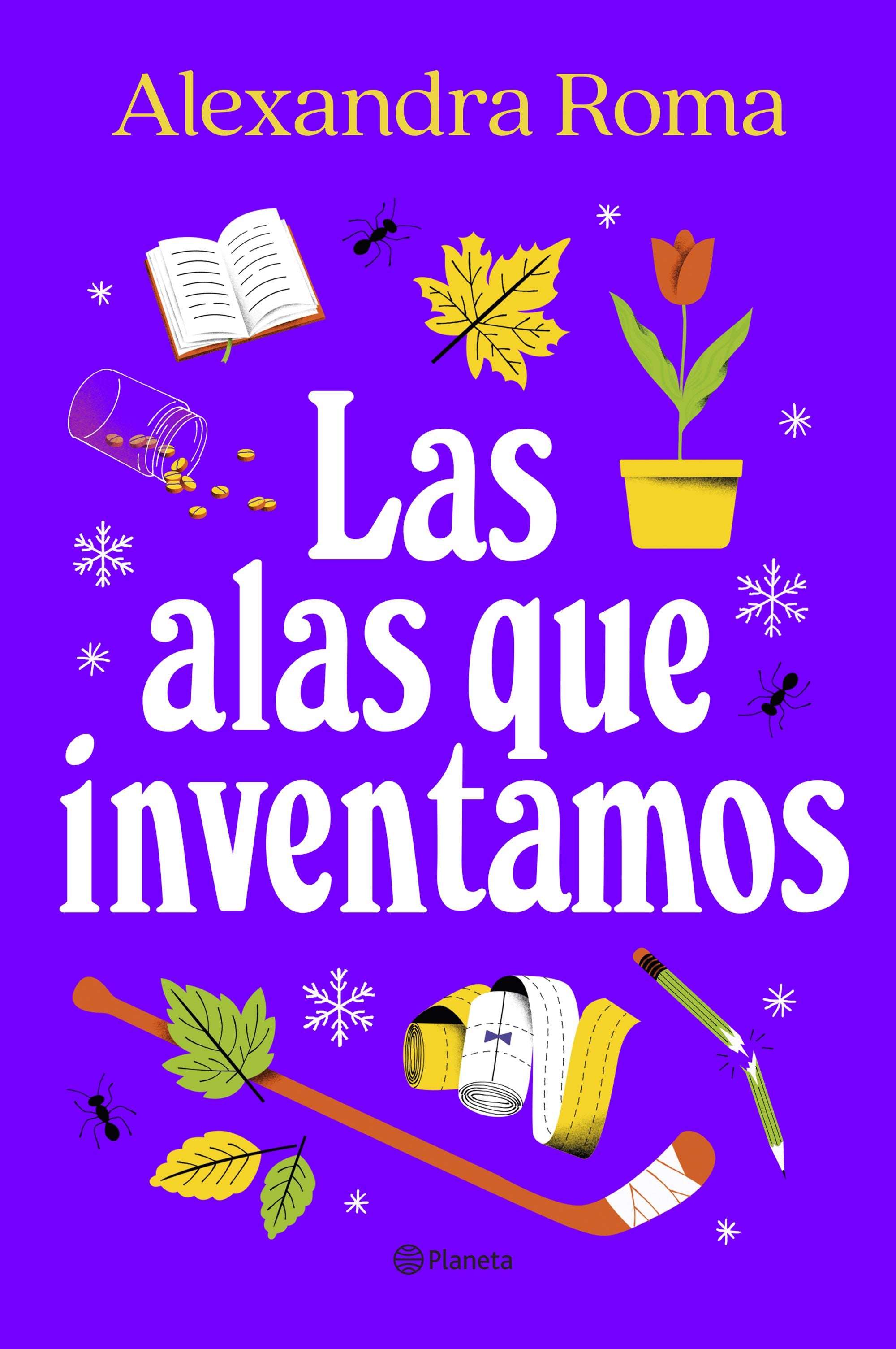 Las alas que inventamos. Alexandra Roma (Editorial Planeta) 9788408273363