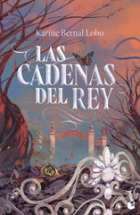 Las cadenas del rey. Karine Bernal Lobo (Booket) 9788408315421