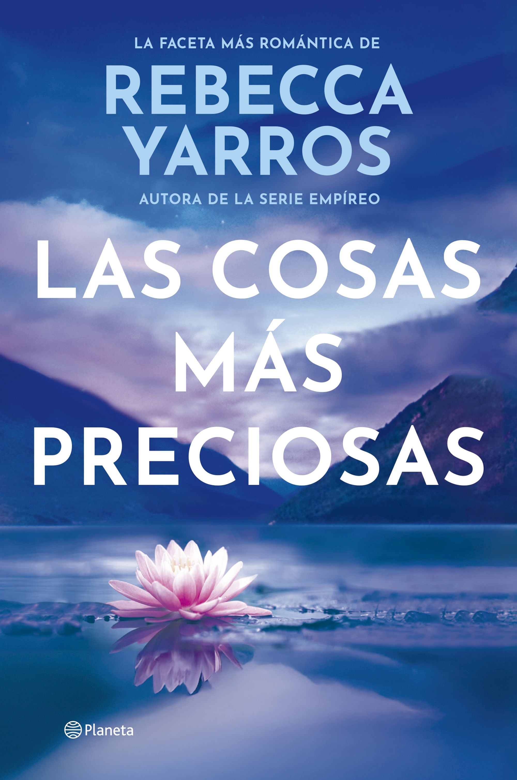 Las cosas más preciosas: La faceta más romántica de la autora de la serie Empíreo. Rebecca Yarros (Editorial Planeta) 9788408309604