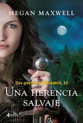 Las guerreras Maxwell, 10. Una herencia salvaje. Megan Maxwell (Esencia) 9788408298281
