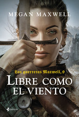 Las guerreras Maxwell, 9. Libre como el viento. Megan Maxwell (Esencia) 9788408285984
