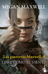 Las guerreras Maxwell, 9. Libre como el viento. Megan Maxwell (Booket) 9788408304494