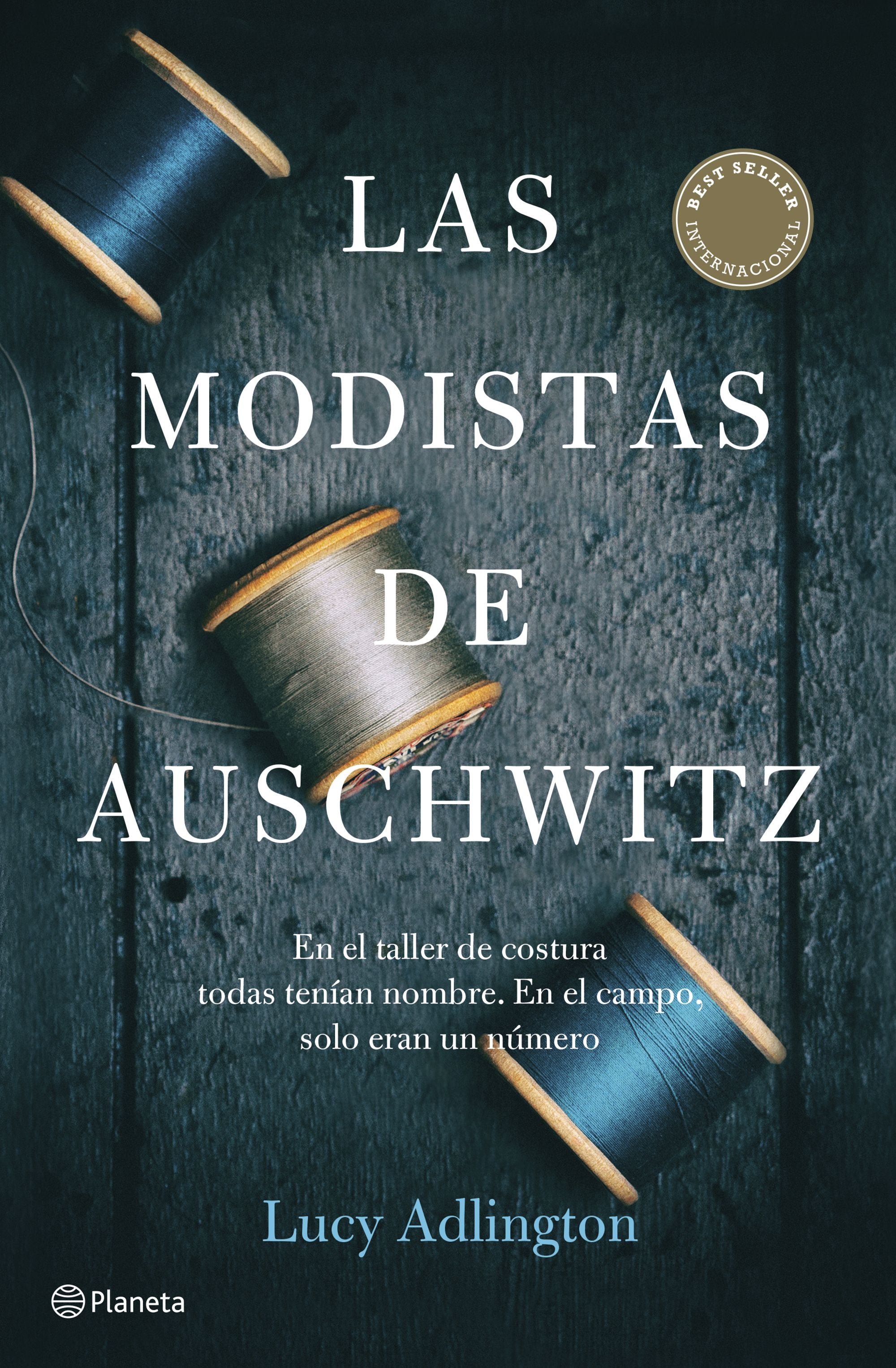 Las modistas de Auschwitz. Lucy Adlington (Editorial Planeta) 9788408257325