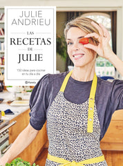 Las recetas de Julie: 150 ideas para cocinar en tu día a día. Julie Andrieu (Editorial Planeta) 9788408264392