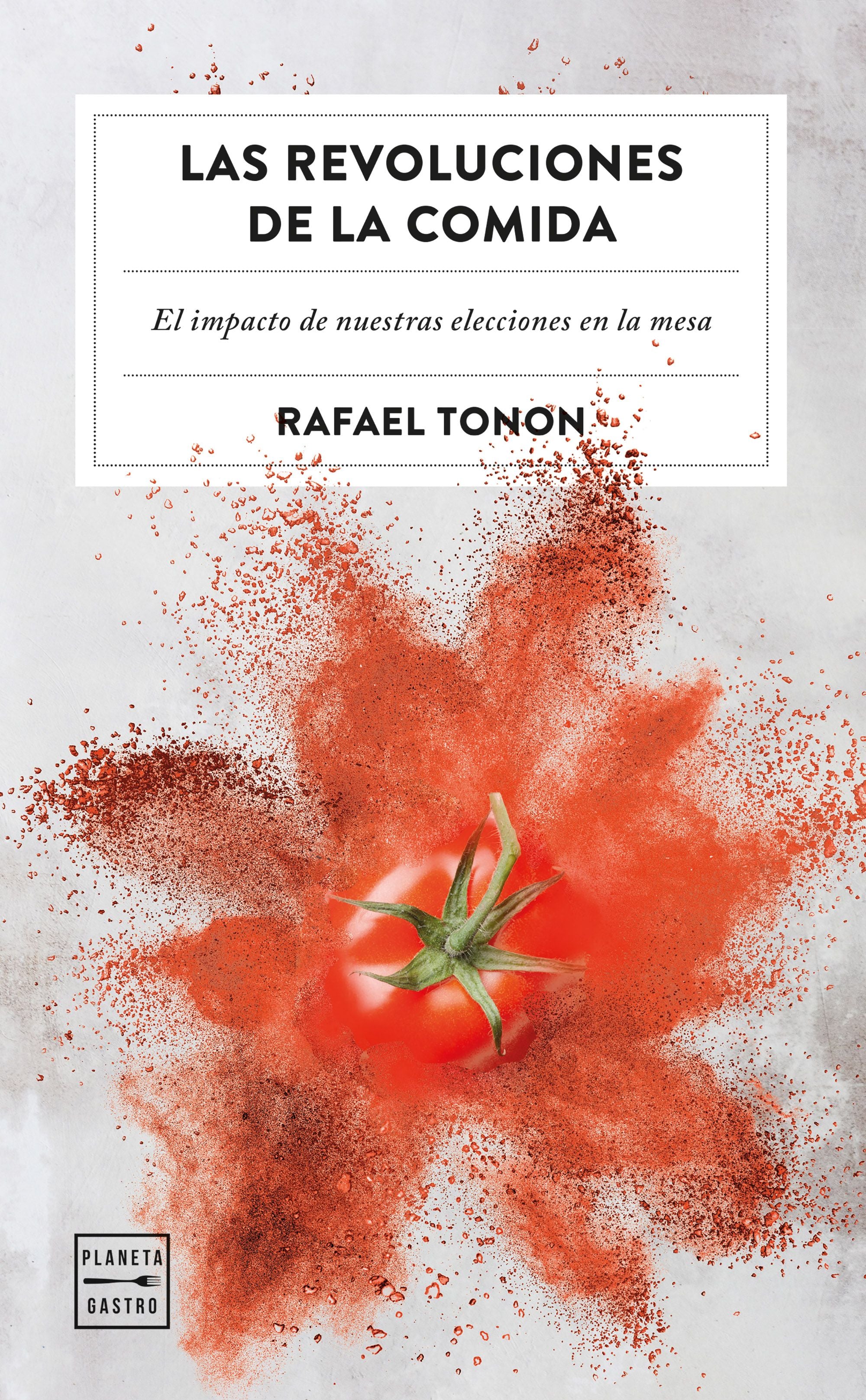 Las revoluciones de la comida. Rafael Tonon (Planeta Gastro) 9788408266365