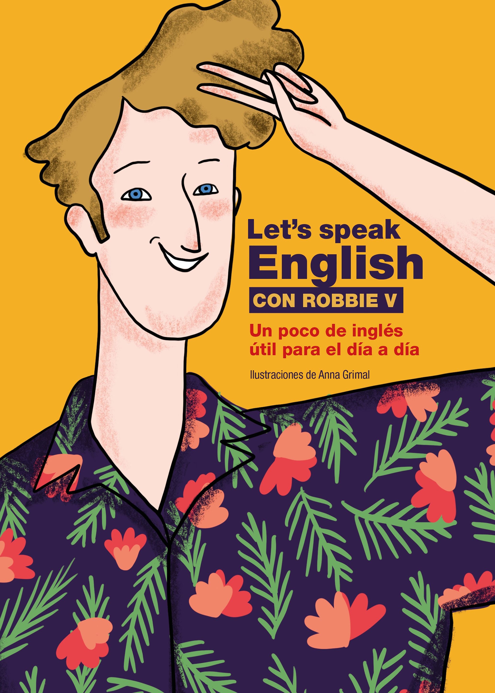 Let's speak English con Robbie V: Un poco de inglés útil para el día a día. Robbie V (@letsspeakenglish) (Lunwerg Editores) 9788418260773 Imagen principal del producto