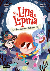 Lina Lupina 4. Los fantasmones de Susto City. Antonio Sachs (Destino Infantil & Juvenil) 9788408297413