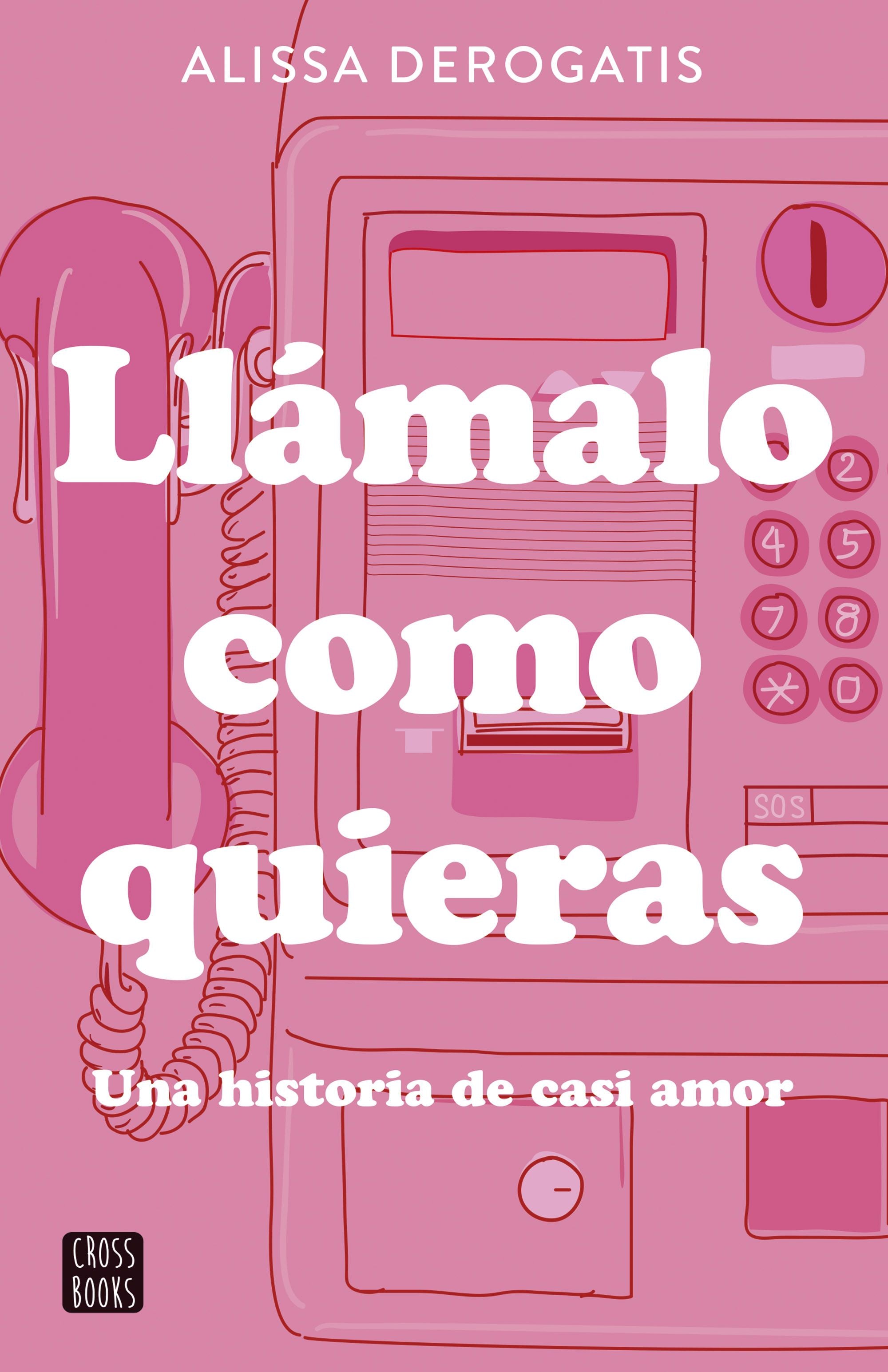 Llámalo como quieras. Alissa DeRogatis (Crossbooks) 9788408307327