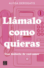 Llámalo como quieras. Alissa DeRogatis (Crossbooks) 9788408307327