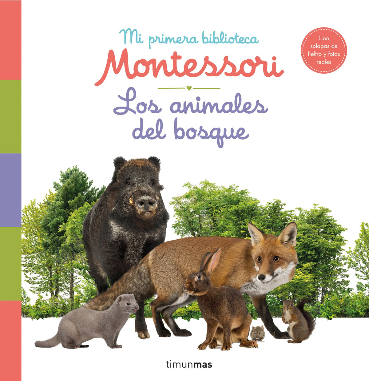 Los animales del bosque. Mi primera biblioteca Montessori: Con solapas de fieltro y fotos reales. AA. VV. (Timun Mas Infantil) 9788408244608