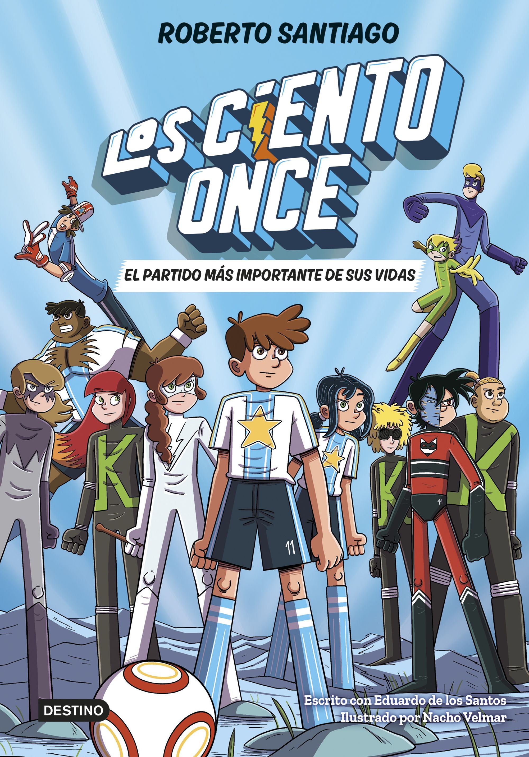 Los Ciento Once 1. El partido más importante de sus vidas. Roberto Santiago (Destino Infantil & Juvenil) 9788408305811 Imagen principal del producto