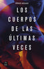Los cuerpos de las últimas veces. Iñigo Aguas (Crossbooks) 9788408232087