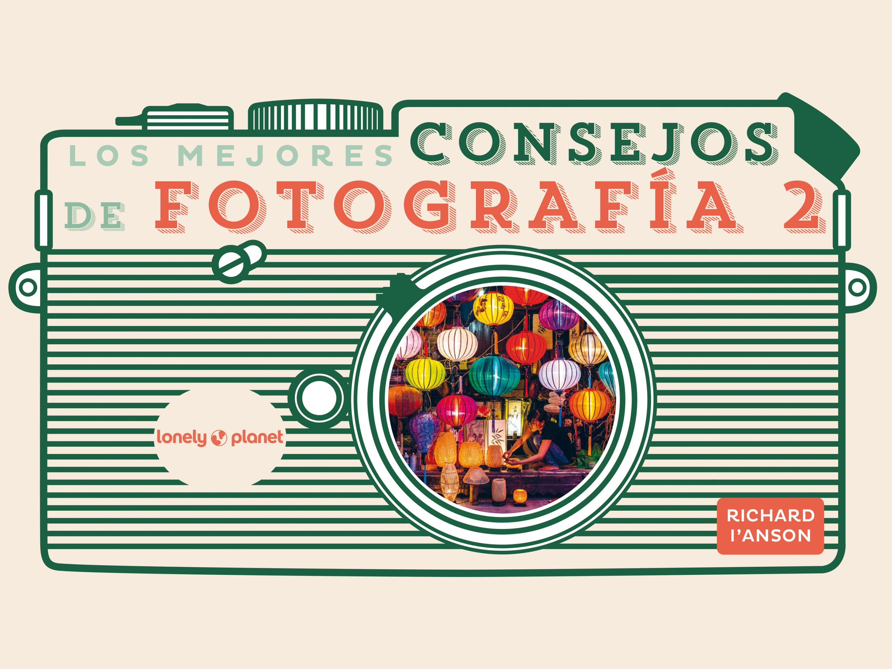 Los mejores consejos de fotografía 2. Richard I'Anson (GeoPlaneta) 9788408265351