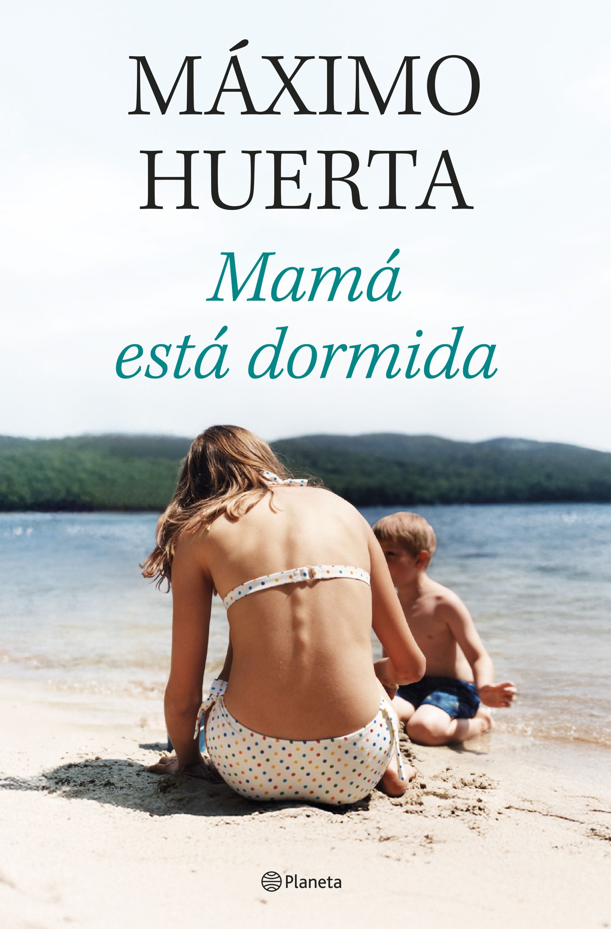 Mamá está dormida. Máximo Huerta (Editorial Planeta) 9788408314134