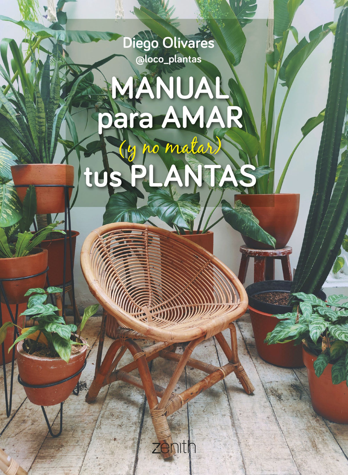 Manual para amar (y no matar) tus plantas: Aprende a elegir las plantas adecuadas y a cuidarlas como se merecen. Diego Olivares (Zenith) 9788408269779