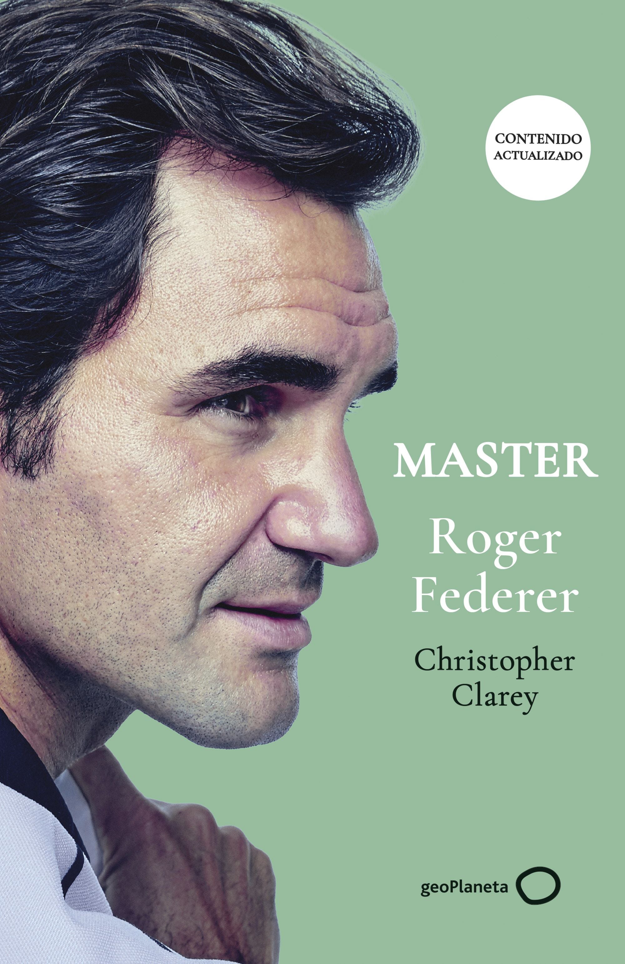 Master Roger Federer (NUEVA PRESENTACIÓN). Christopher Clarey (GeoPlaneta) 9788408315315 Imagen principal del producto