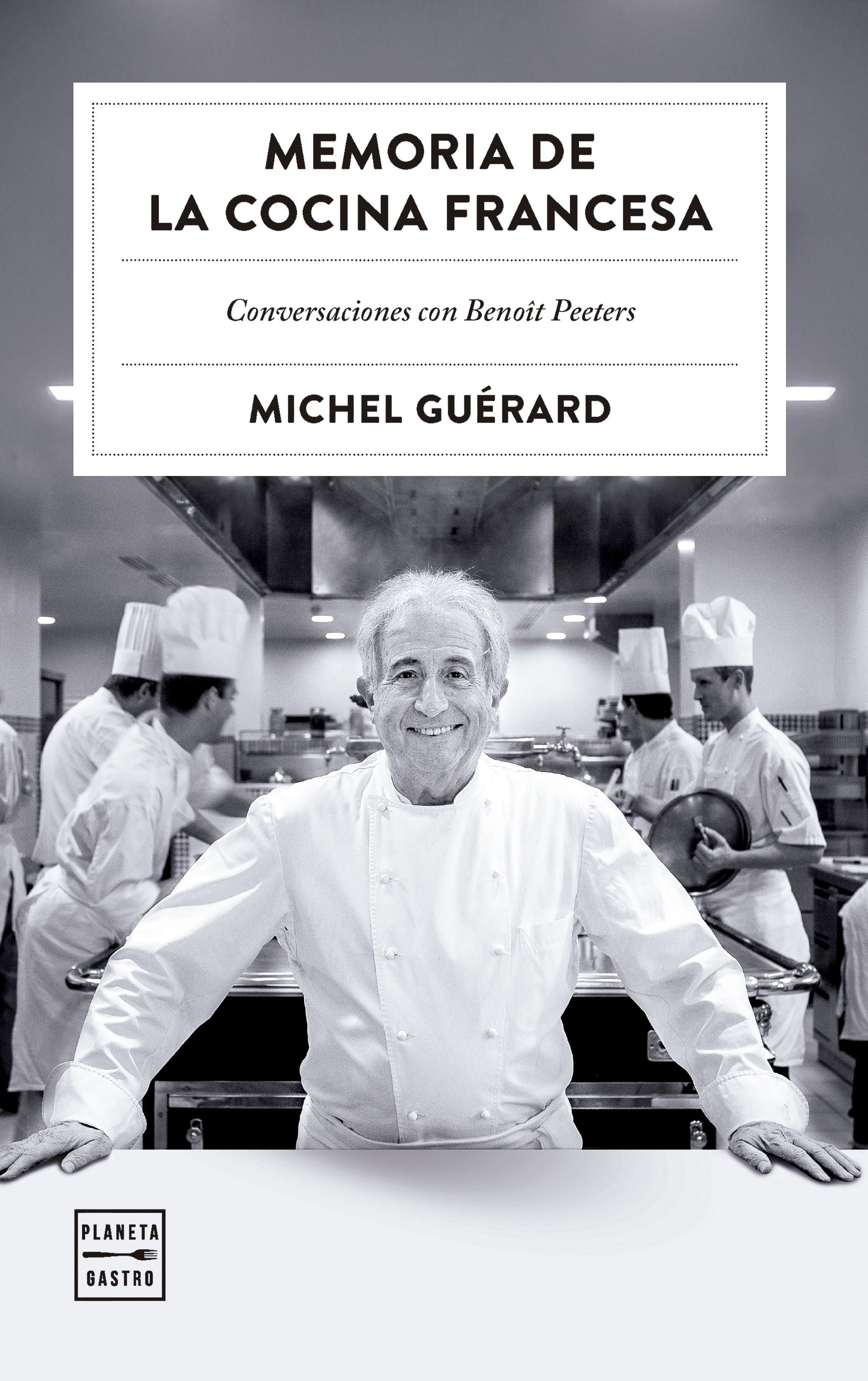 Memoria de la cocina francesa. Michel Guérard (Planeta Gastro) 9788408303527