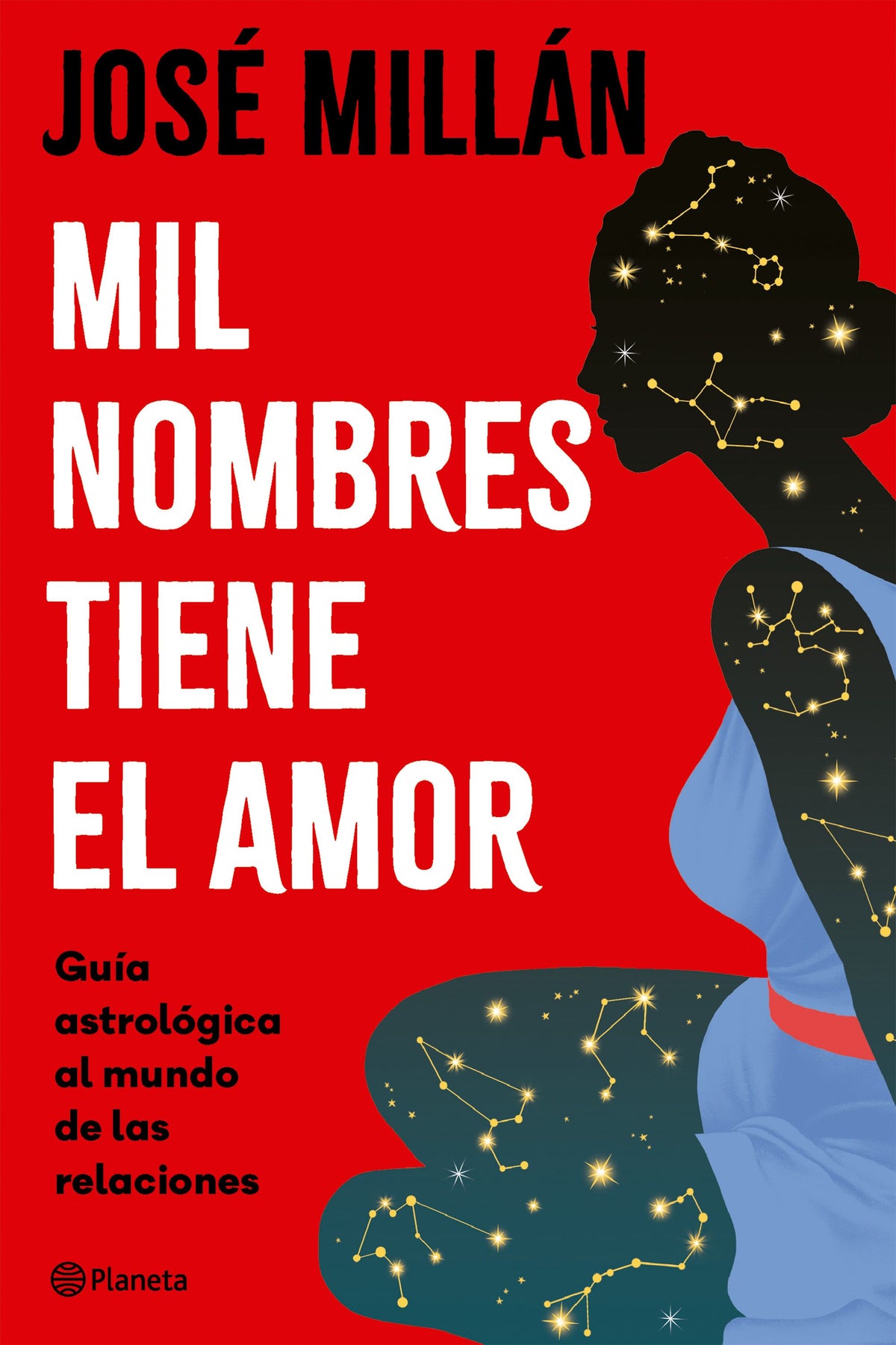 Mil nombres tiene el amor: Guía astrológica al mundo de las relaciones. José Millán (Editorial Planeta) 9788408313342