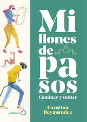 Millones de pasos: Caminar y contar. Carolina Reymúndez (GeoPlaneta) 9788408234432